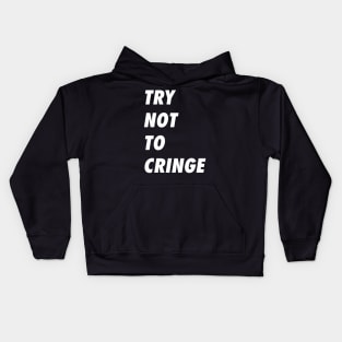 Try Not To Cringe When You See This Shirt Kids Hoodie